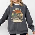 Please Ne Patient With Me I'm From The 1900s Comfort Colors Sweatshirt Pepper Please Ne Patient With Me I'm From The 1900s Comfort Colors Sweatshirt Pepper