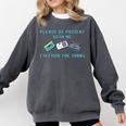 PLEASE BE PATIENT WITH ME I'M FROM THE 1900s 90s Meme Comfort Colors Sweatshirt Pepper PLEASE BE PATIENT WITH ME I'M FROM THE 1900s 90s Meme Comfort Colors Sweatshirt Pepper
