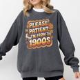 Please Be Patient I'm From The 1900s Groovy Women Comfort Colors Sweatshirt Pepper