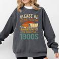 Please Be Patient I'm From The 1900s Humor Comfort Colors Sweatshirt Pepper Please Be Patient I'm From The 1900s Humor Comfort Colors Sweatshirt Pepper