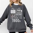 Please Be Patient With Me I'm From The 1900s Retired Fathers Premium Comfort Colors Sweatshirt Pepper