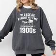 Please Be Patient With My I'm From The 1900s Sarcastic Comfort Colors Sweatshirt Pepper