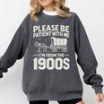 Please Be Patient I'm From The 1900s Sarcastic Saying Comfort Colors Sweatshirt Pepper Please Be Patient I'm From The 1900s Sarcastic Saying Comfort Colors Sweatshirt Pepper