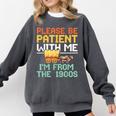 Please Be Patient With Me I'm From The 1900s Trendy Comfort Colors Sweatshirt Pepper