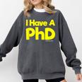 Pretty Huge Dick Joke Graduation PhD Humor Comfort Colors Sweatshirt Pepper