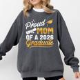 Proud Mom Of A Class Of 2026 Graduate Senior 2026 Graduation Comfort Colors Sweatshirt Pepper