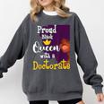 Proud Queen PhD Graduate PhD Graduation Doctorate Comfort Colors Sweatshirt Pepper