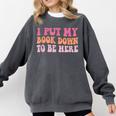 I Put My Book Down To Be Here Book Lover Book Nerd Comfort Colors Sweatshirt Pepper