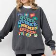 Quiet Quirky Meme Queen Introvert Anti People Meme Lovers Comfort Colors Sweatshirt Pepper