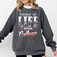 There Is Life After College Graduation Comfort Colors Sweatshirt Pepper