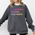 Read Books Be Kind Stay Weird Book Lover Premium Tri-Blend Comfort Colors Sweatshirt Pepper