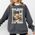 Read Books Stay Weird Book Lover Introvert Book Comfort Colors Sweatshirt Pepper Read Books Stay Weird Book Lover Introvert Book Comfort Colors Sweatshirt Pepper
