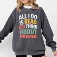 Read And Think About Prayer Faith & Book Lover Premium Comfort Colors Sweatshirt Pepper Read And Think About Prayer Faith & Book Lover Premium Comfort Colors Sweatshirt Pepper