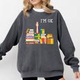 Reading Books Librarian Reader Nerd I'm Ok Teacher Comfort Colors Sweatshirt Pepper