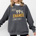There's A 99 Chance I Don't Care Introvert Humor Comfort Colors Sweatshirt Pepper There's A 99 Chance I Don't Care Introvert Humor Comfort Colors Sweatshirt Pepper