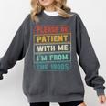 Retro Humor Please Be Patient With Me I'm From The 1900s Premium Comfort Colors Sweatshirt Pepper