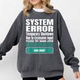 Sarcastic Apparel For Antisocial Introverts System Error Comfort Colors Sweatshirt Pepper Sarcastic Apparel For Antisocial Introverts System Error Comfort Colors Sweatshirt Pepper
