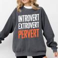 Sarcastic Introvert Extrover Pervert Comfort Colors Sweatshirt Pepper Sarcastic Introvert Extrover Pervert Comfort Colors Sweatshirt Pepper