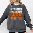 Sarcastic Introvert My Silence Doesn't Mean I Agree Comfort Colors Sweatshirt Pepper Sarcastic Introvert My Silence Doesn't Mean I Agree Comfort Colors Sweatshirt Pepper