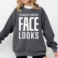 Sarcastic Shy People Introverts I'm Nicer Than My Face Looks Comfort Colors Sweatshirt Pepper