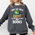 Save The Earth It’s The Only Planet With Books Comfort Colors Sweatshirt Pepper