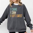 I Came I Saw I Left Early Introverts Lovers Comfort Colors Sweatshirt Pepper I Came I Saw I Left Early Introverts Lovers Comfort Colors Sweatshirt Pepper