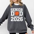 Senior Dad Class Of 2026 Cute Basketball Dad Graduation 2026 Comfort Colors Sweatshirt Pepper