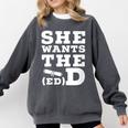 She Wants The EdD Graduation Doctorate EdD Graduate Comfort Colors Sweatshirt Pepper