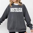 Shirt That Says Nostalgia For Men Women & Kids Comfort Colors Sweatshirt Pepper