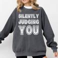 Silently Judging You Anti-Social Introvert Comfort Colors Sweatshirt Pepper