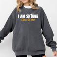 I Am So Done Class Of 2026 Senior Graduation Celebrating Comfort Colors Sweatshirt Pepper