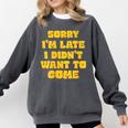 SORRY I'M LATE I DIDN'T WANT TO COME FUNNY INTROVERT PRESENT Comfort Colors Sweatshirt Pepper SORRY I'M LATE I DIDN'T WANT TO COME FUNNY INTROVERT PRESENT Comfort Colors Sweatshirt Pepper