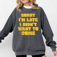SORRY I'M LATE I DIDN'T WANT TO COME FUNNY INTROVERT PRESENT Comfort Colors Sweatshirt Pepper SORRY I'M LATE I DIDN'T WANT TO COME FUNNY INTROVERT PRESENT Comfort Colors Sweatshirt Pepper