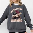 Spicy Books Merch Dark Romance You Had Me At Trigger Warning Comfort Colors Sweatshirt Pepper