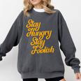Stay Hungry Stay Foolish Shirt Motivational Graduation Tee Comfort Colors Sweatshirt Pepper