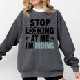 Stop Looking At Me I’m Hiding Sarcastic Introvert Joke Comfort Colors Sweatshirt Pepper