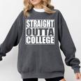 Straight Outta College Shirt College Graduation Shirt Comfort Colors Sweatshirt Pepper