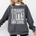 Straight Outta High School Shirt Graduation Idea Comfort Colors Sweatshirt Pepper