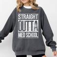Straight Outta Med School Shirt Graduation Idea Comfort Colors Sweatshirt Pepper