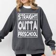 Straight Outta Preschool Shirt Graduation Idea Comfort Colors Sweatshirt Pepper