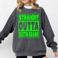 Straight Outta Sixth Grade Graduation Class Comfort Colors Sweatshirt Pepper