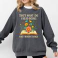 Thats What I Do I Read Books And I Know Things Reading Comfort Colors Sweatshirt Pepper