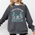 I Tried To Form A Gang But It Turned Into A Book Club Comfort Colors Sweatshirt Pepper I Tried To Form A Gang But It Turned Into A Book Club Comfort Colors Sweatshirt Pepper