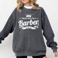 Trust Me I'm A Barber School Graduation Barbershop Cool Comfort Colors Sweatshirt Pepper