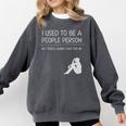 I Used To Be A People Person Introvert Comfort Colors Sweatshirt Pepper