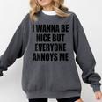 I Wanna Be Nice But Everyone Annoys Me Introvert Comfort Colors Sweatshirt Pepper I Wanna Be Nice But Everyone Annoys Me Introvert Comfort Colors Sweatshirt Pepper