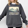 I Wanna Be Where The People Arent Hiking Camping Introvert Comfort Colors Sweatshirt Pepper I Wanna Be Where The People Arent Hiking Camping Introvert Comfort Colors Sweatshirt Pepper