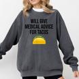 Will Give Medical Advice For Tacos Shirt Graduation MD Comfort Colors Sweatshirt Pepper