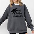 Women's One Degree Hotter College Masters PhD Graduation Party Comfort Colors Sweatshirt Pepper