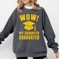 Wow Daughter Graduated Mom Dad Of A Senior Graduation Comfort Colors Sweatshirt Pepper